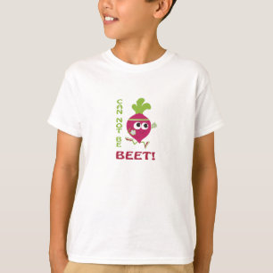 Can Not Be Beet! T-Shirt