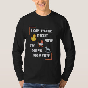 Can Not Talk Right Now I Am Doing Mum Stuff Funny  T-Shirt