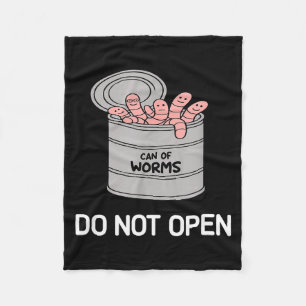 Can Of Worms Do Not Open, Funny, Jokes, Sarcastic Fleece Blanket