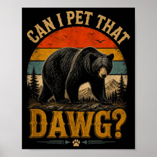 Can pet dat dawg animal funny bear lover meme poster