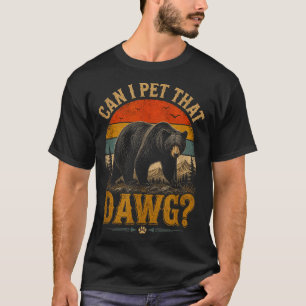 Can pet dat dawg animal funny bear lover meme T-Shirt