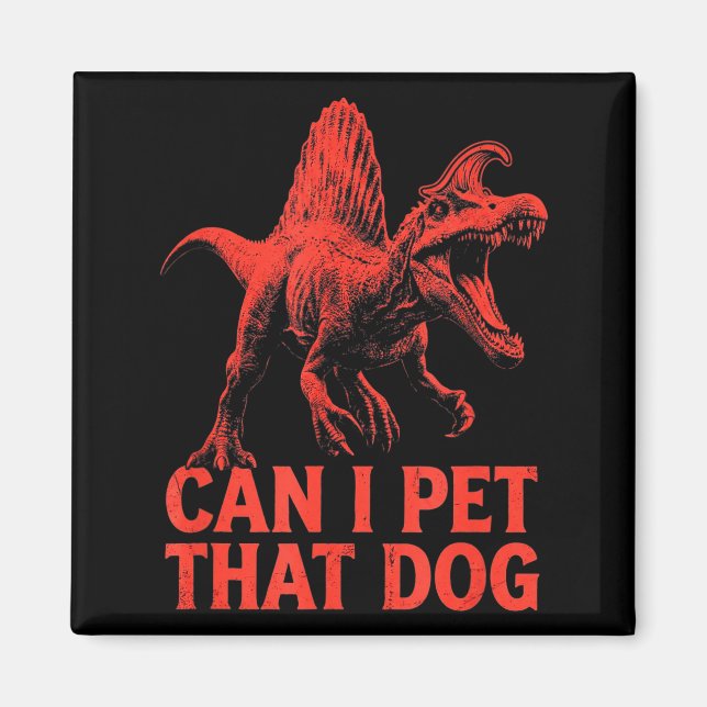 Can pet that dog funny dinosaur spinosaurus magnet (Front)