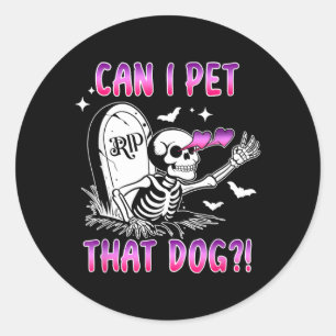 Can Pet That Dog Funny Dog Skeleton Trendy Classic Round Sticker