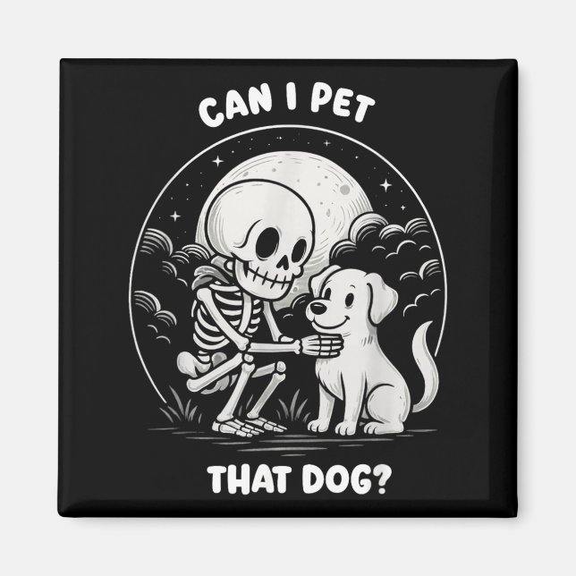 Can Pet That Dog Funny Skeleton Halloween Dog Magnet (Front)