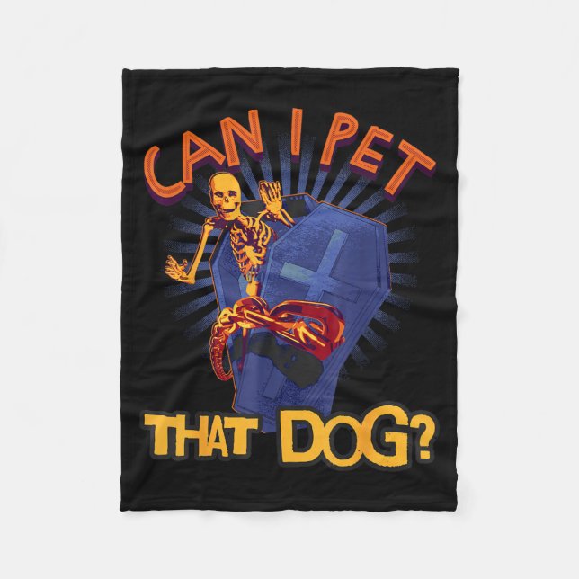 Can Pet That Dog Skeleton In Coffin Funny Fleece Blanket (Front)