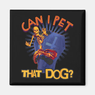 Can Pet That Dog Skeleton In Coffin Funny Magnet