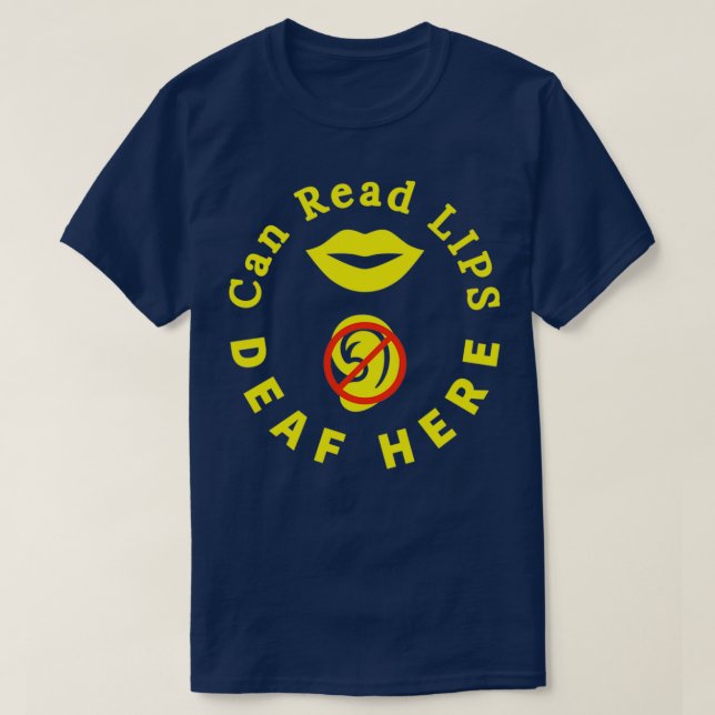 Can Read Lips Deaf Here ASL Hearing Impaired 6 T-Shirt (Design Front)