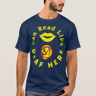 Can Read Lips Deaf Here ASL Hearing Impaired 6 T-Shirt