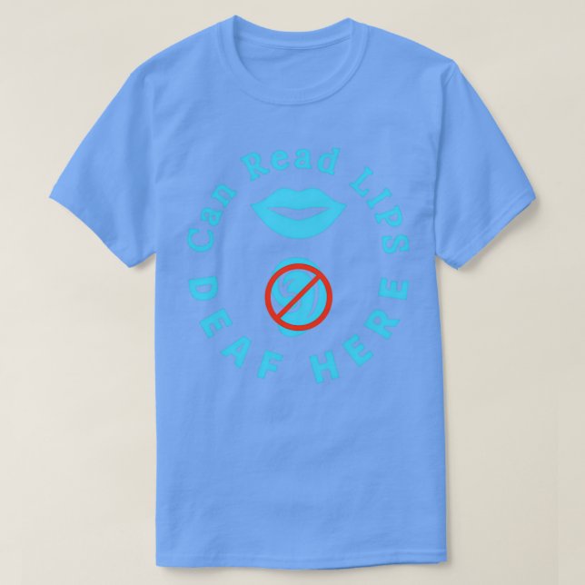 Can Read Lips Deaf Here ASL Hearing Impaired 9 T-Shirt (Design Front)