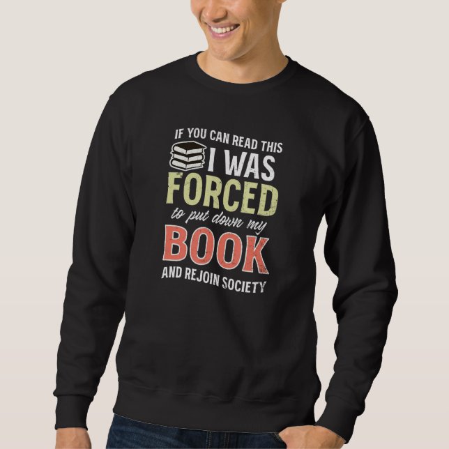Can Read Was Forced Put Down Book Read More Sweatshirt (Front)