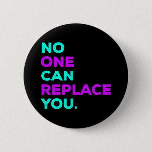 Can Replace You _ Suicide Awareness 6 Cm Round Badge