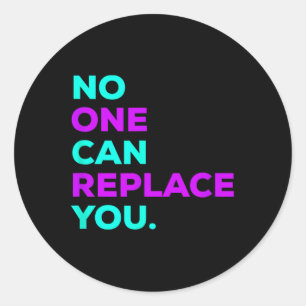Can Replace You _ Suicide Awareness Classic Round Sticker