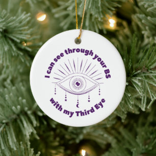 Can See Through Your BS With My Third Eye Ornament