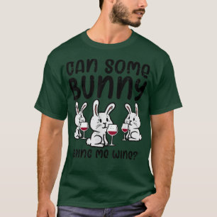 Can Some Bunny Bring Cute Funny Happy Easter Day W T-Shirt