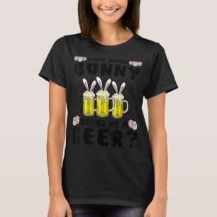 Can Some Bunny Bring Me A Beer Easter Day T-Shirt