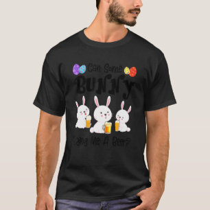 Can Some Bunny Bring Me A Beer Easter Day T-Shirt