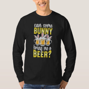 Can Some Bunny Bring Me A Beer Funny Beer Rabbit E T-Shirt