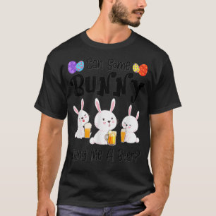 Can Some Bunny Bring Me A Beer Funny Easter Day1 T-Shirt