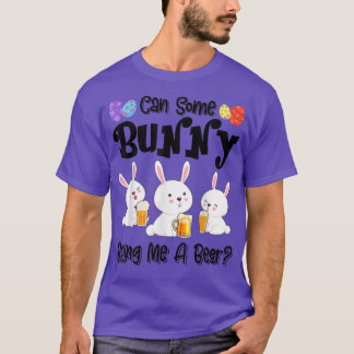 Can Some Bunny Bring Me A Beer Funny Easter Day  T-Shirt