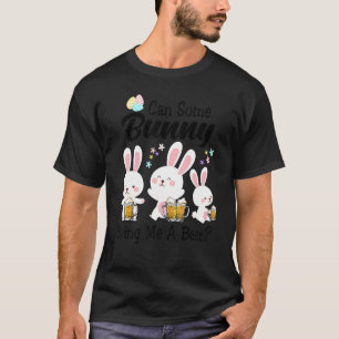 Can Some Bunny Bring Me A Beer Happy Easter Day T-Shirt