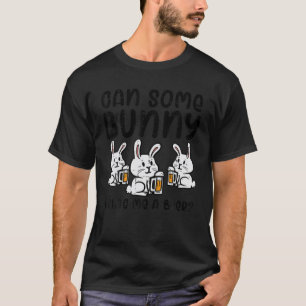 Can Some Bunny Bring Me Cute Funny Happy Easter Da T-Shirt