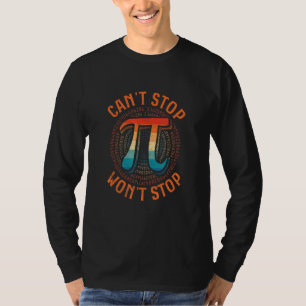 Can Stop Pi Won Stop Math Pi Day Funny Maths Club T-Shirt