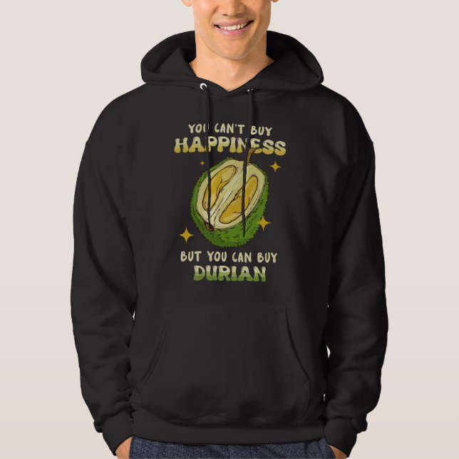 Can t Buy Happiness Can Buy Durian Fruit Durian Hoodie (Front)