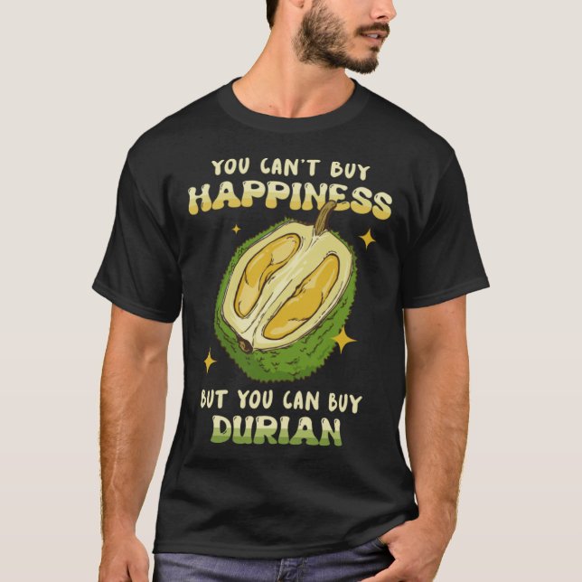 Can t Buy Happiness Can Buy Durian Fruit Durian T-Shirt (Front)