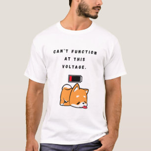 Can’t function at this voltage. T-Shirt