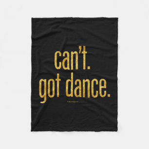 Can’t. Got Dance. Fleece Blanket