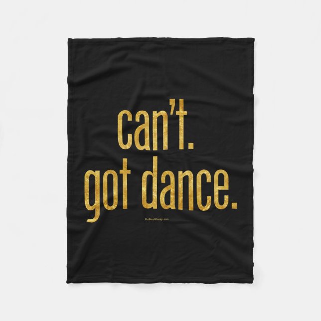 Can’t. Got Dance. Fleece Blanket (Front)