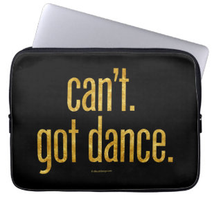 Can’t. Got Dance. Laptop Sleeve