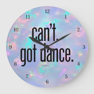 Can’t. Got Dance. Large Clock