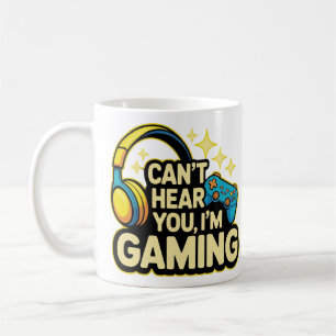 Can’t Hear You I’m Gaming – Funny Gamer Coffee Mug