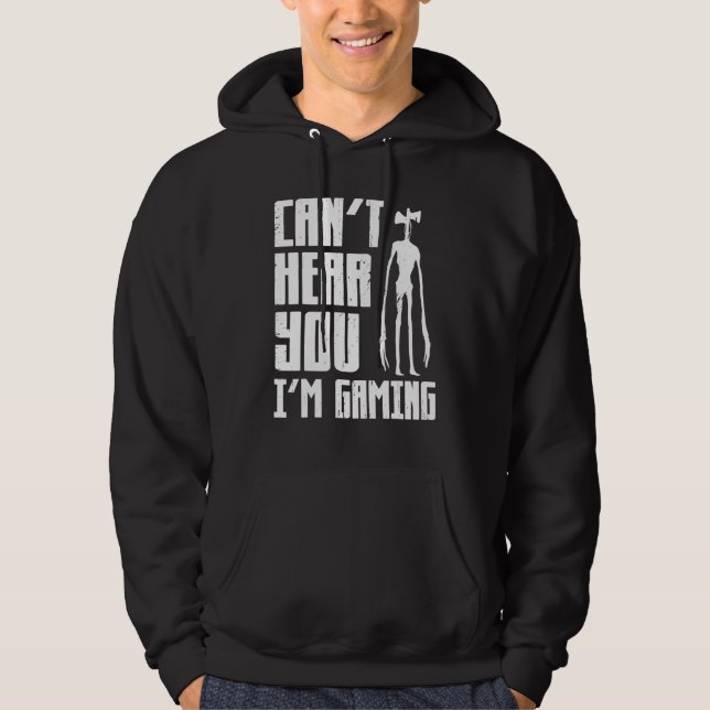 Can t Hear You I m Gaming Video Game  Siren Headph Hoodie (Front)