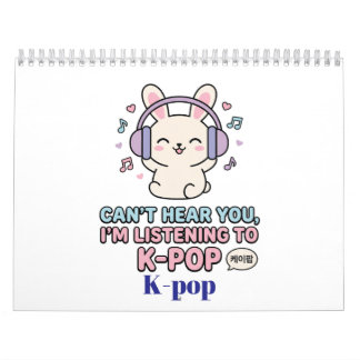 CAN’T HEAR YOU, I’M LISTENING TO K-POP Cute Bunny Calendar