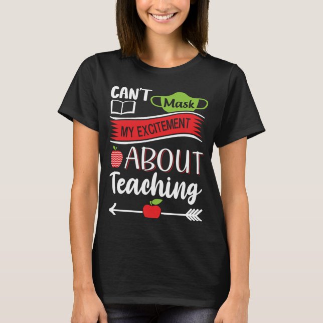 Can t Mask My Excitement About Teaching  Graphic T-Shirt (Front)