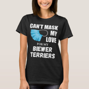 Can t Mask My Love For Biewer Terrier Dog T-Shirt