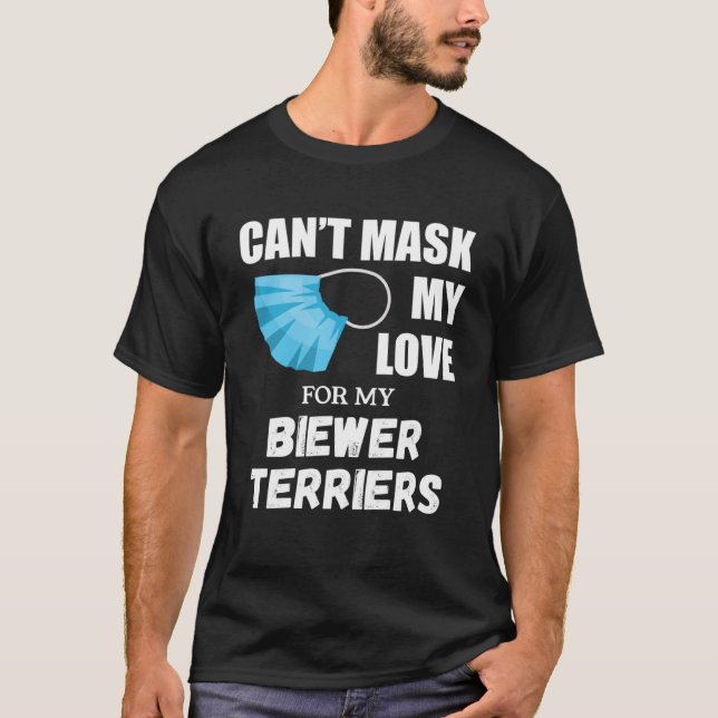 Can t Mask My Love For Biewer Terrier Dog T-Shirt (Front)