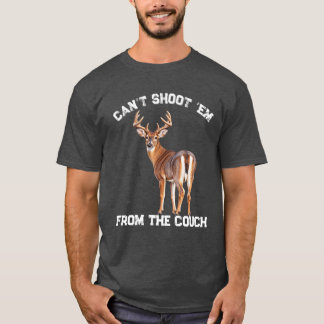 Can’t shoot em from the couch T-Shirt