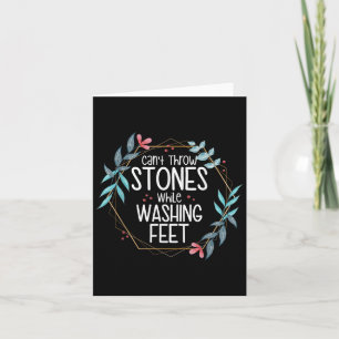 Can’t Throw Stones While Washing Feet  Card