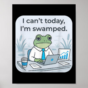 Can’t Today I’m Swamped Funny Frog Meme Graphic Poster