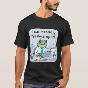 Can’t Today I’m Swamped Funny Frog Meme Graphic T-Shirt