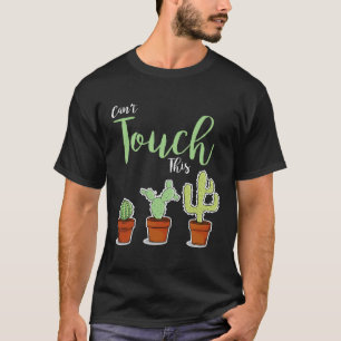 Can t Touch This Succulent Plant Hobby Gardener C T-Shirt