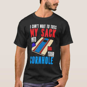 Can t Wait To Toss Sack Into Cornhole Corn Hole T-Shirt