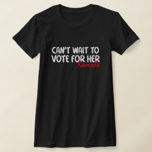 Can’t Wait To Vote For Her Kamala Harris 2024 T-Shirt