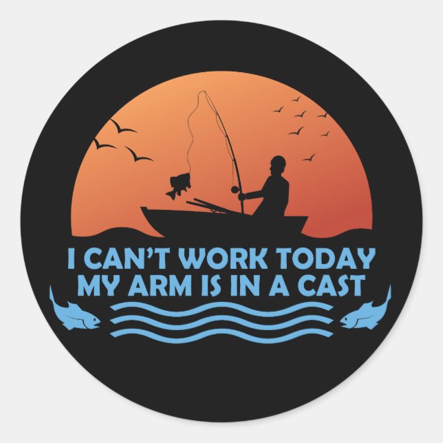 Can’t Work Today My Arm Is In A Cast Classic Round Sticker (Front)