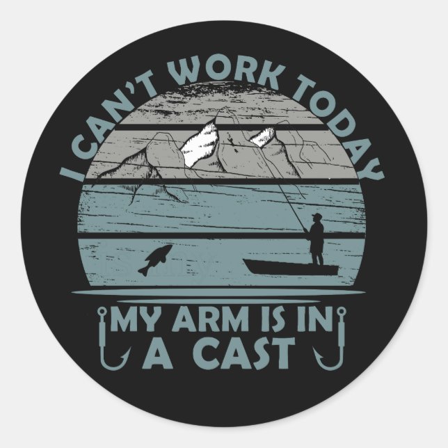 Can’t Work Today My Arm Is In A Cast Classic Round Sticker (Front)