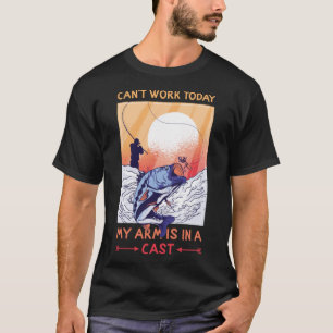 Can t Work Today My Arms In Cast Fishing Bass Fish T-Shirt