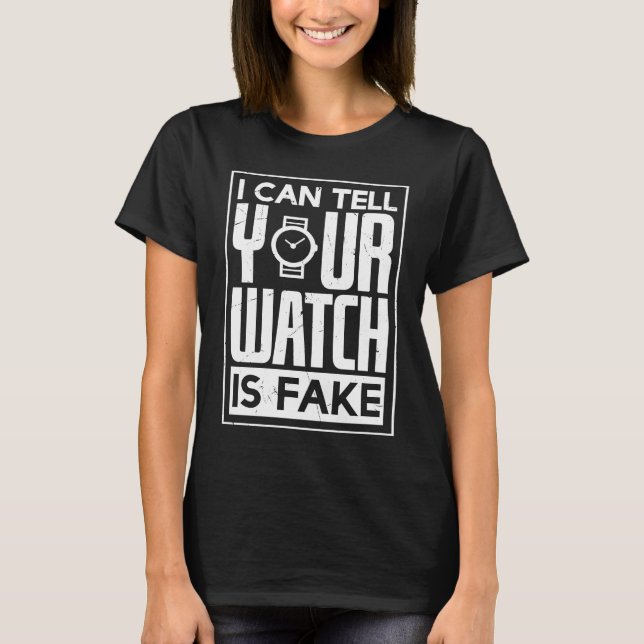 Can Tell Your Watch Is Fake Pocket Watch T-Shirt (Front)